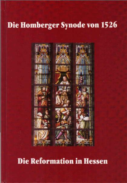 Die Homberger Synode von 1526 : die Reformation in Hessen.
