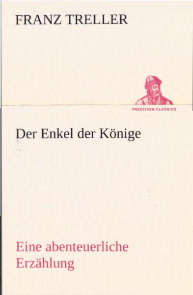 Der Enkel der Könige : Eine abenteuerliche Erzählung.