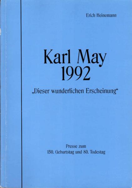 Karl May 1992, "dieser wunderlichen Erscheinung" Presse zum 150. Geburtstag und 80. Todestag,