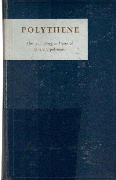 Polythene : the technology and uses of ethylene polymers