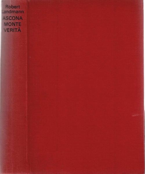 Ascona, Monte Verità : auf d. Suche nach d. Paradies.