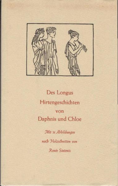 [Hirtengeschichten von Daphnis und Chloe] ; Des Longus Hirtengeschichten von Daphnis und Chloe.