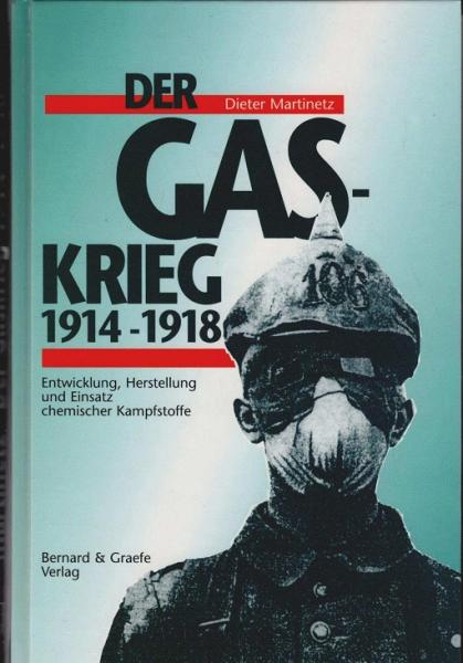 Der Gaskrieg 1914 - 1918 : Entwicklung, Herstellung und Einsatz chemischer Kampfstoffe ; das Zusammenwirken von militärischer Führung, Wissenschaft und Industrie.