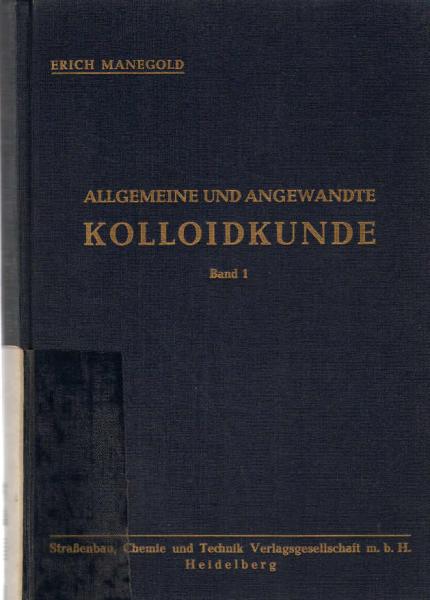 Manegold, Erich: Allgemeine und angewandte Kolloidkunde; Teil: Bd. 1