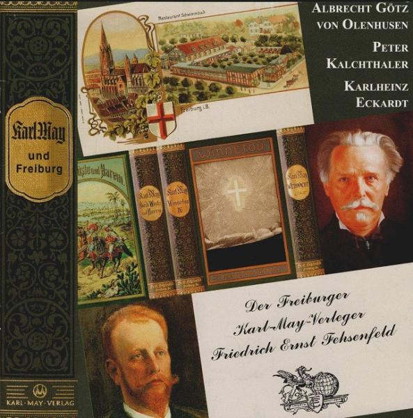 Karl May und Freiburg : der Freiburger Karl-May-Verleger Friedrich Ernst Fehsenfeld ; [anlässlich der Karl-May-Ausstellung in Freiburg im Breisgau 2002].