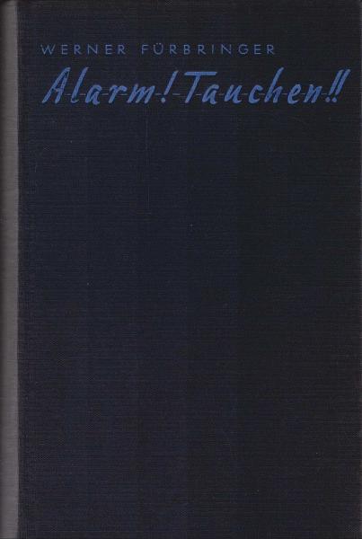 Alarm! Tauchen!! : U-Boot in Kampf und Sturm.