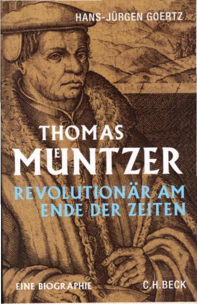 Thomas Müntzer : Revolutionär am Ende der Zeiten.