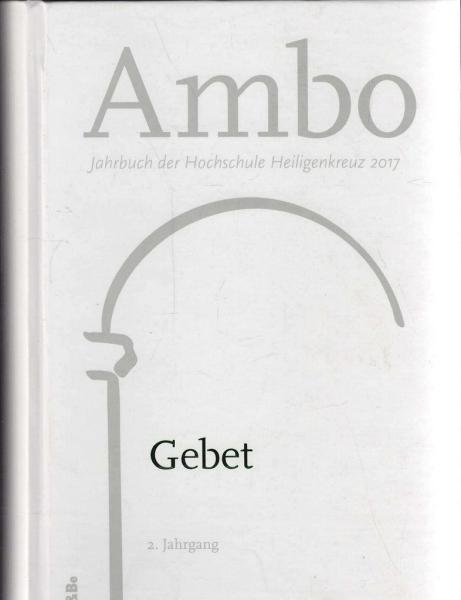 Ambo. Jahrbuch der Hochschule Heiligenkreuz 2017, 2. Jahrgang. Gebet.
