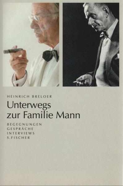 Unterwegs zur Familie Mann : Begegnungen, Gespräche, Interviews.