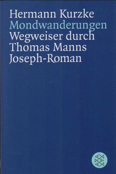 Mondwanderungen : Wegweiser durch Thomas Manns Joseph-Roman.