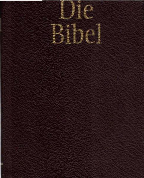 Die Bibel oder die ganze heilige Schrift des Alten und Neuen Testaments.