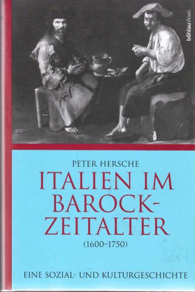 Italien im Barockzeitalter 1600 - 1750 : eine Sozial- und Kulturgeschichte.