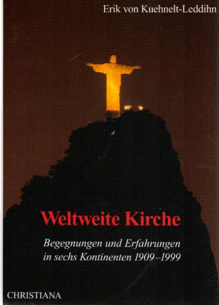 Weltweite Kirche : Begegnungen und Erfahrungen in sechs Kontinenten 1909 - 1999.
