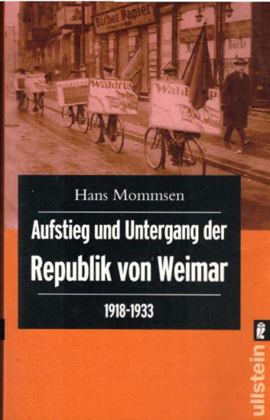 Aufstieg und Untergang der Republik von Weimar : 1918 - 1933.