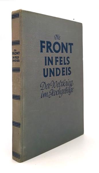 Front in Fels und Eis : Der Weltkrieg im Hochgebirge.