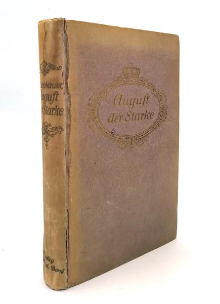 August der Starke. Der erste deutsche König in Polen. Geschichtlicher Roman.