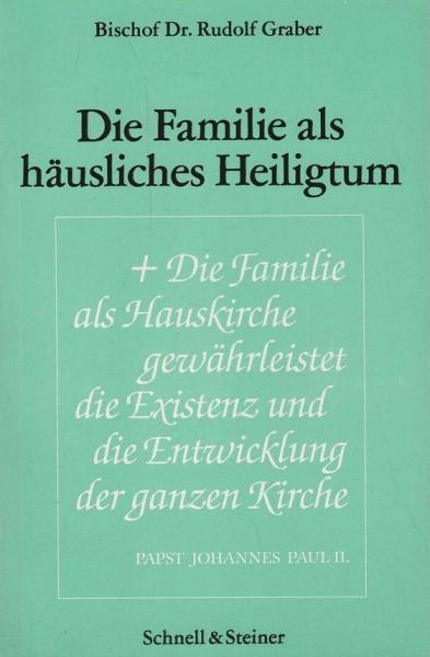 Die Familie als häusliches Heiligtum.