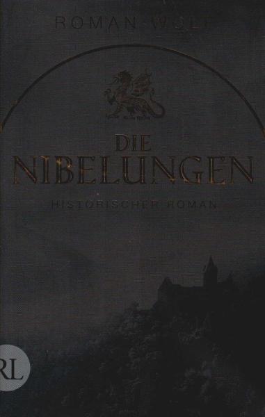 Die Nibelungen : historischer Roman.