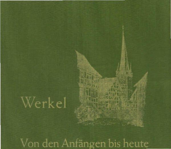 Werkel. Von den Anfängen bis heute. Unter besonderer Berücksichtigung der Geschichte der Freiwilligen Feuerwehr.