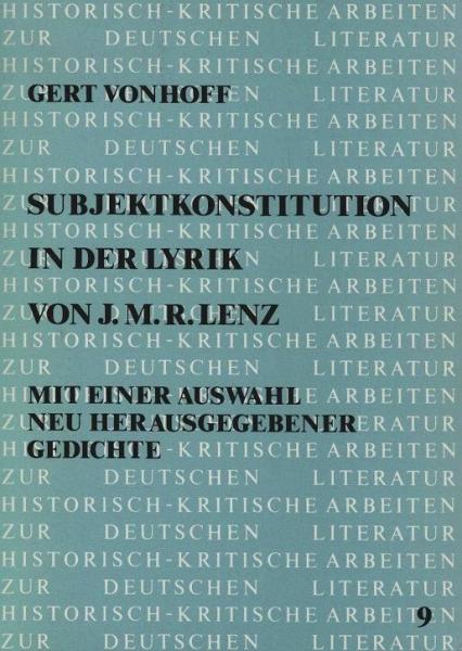 Subjektkonstitution in der Lyrik von J. M. R. Lenz. Mit einer Auswahl neu herausgegebener Gedichte.