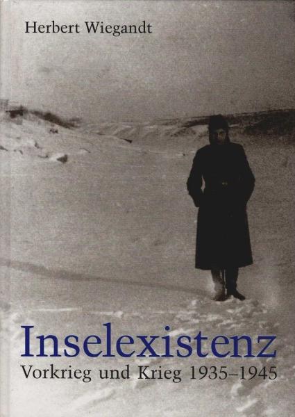 Inselexistenz : Vorkrieg und Krieg 1935 - 1945 ; Briefe und Aufzeichnungen.