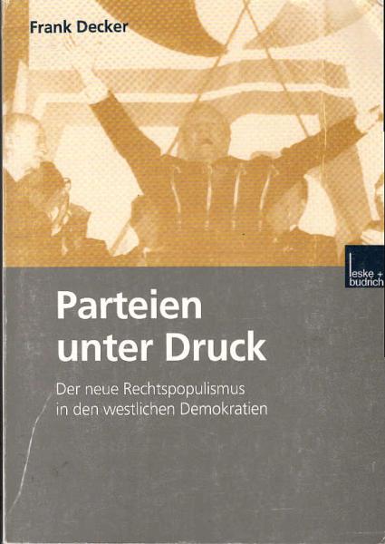 Parteien unter Druck. Der neue Rechtspopulismus in den westlichen Demokratien.