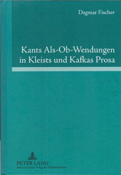 Kants Als-Ob-Wendungen in Kleists und Kafkas Prosa. Aufklärung/Kategorischer Imperativ oder Pflicht contra Passion/Juvenilität.