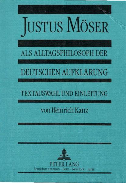 Justus Möser als Alltagsphilosoph der deutschen Aufklärung.