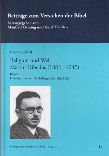 Religion und Welt: Martin Dibelius (1883 - 1947); Teil: Bd. 2., Dibelius in seiner Heidelberger Zeit (bis 1933).
