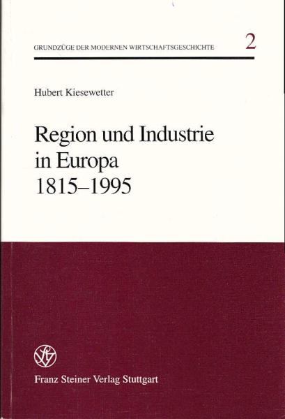 Region und Industrie in Europa 1815 - 1995.