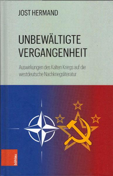 Unbewältigte Vergangenheit: Die Auswirkungen des Kalten Kriegs auf die Literatur der frühen Bundesrepublik: Auswirkungen des Kalten Kriegs auf die westdeutsche Nachkriegsliteratur
