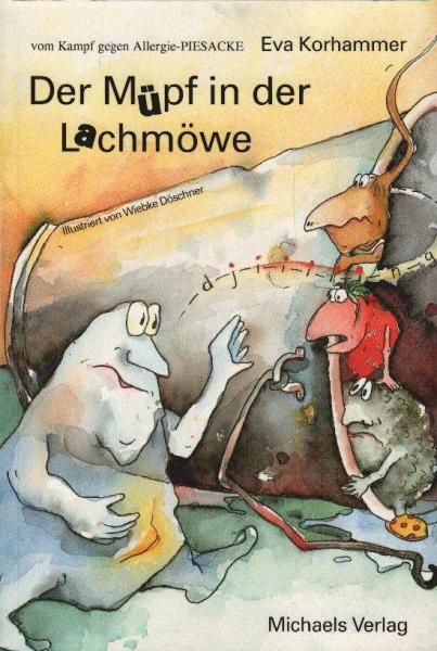 Der Müpf in der Lachmöwe : eine abenteuerliche Geschichte vom Kampf gegen Allergie-Piesacke.