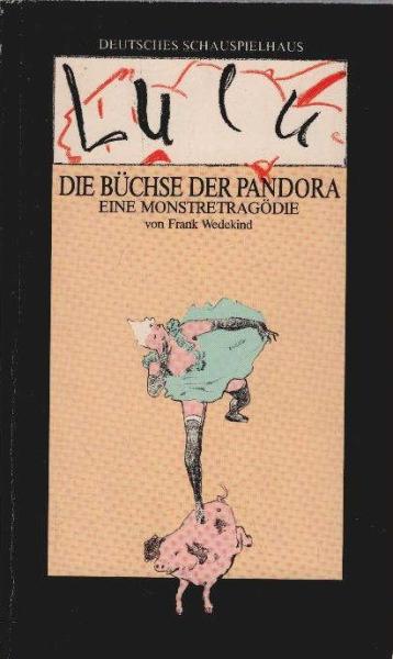 Die Büchse der Pandora : Eine Monstertragödie