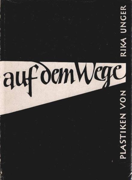 Auf dem Wege : Plastiken von Rika Unger mit erl. Worten u. Versen.