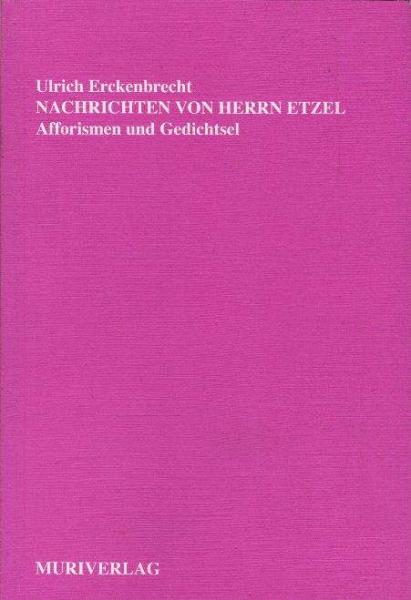 Nachrichten von Herrn Etzel : Afforismen und Gedichtsel.