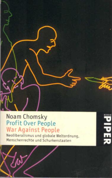 Profit over people; War against people; Neoliberalismus und globale Weltordnung, Menschenrechte und Schurkenstaaten.