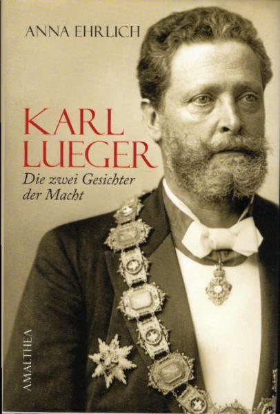 Karl Lueger : die zwei Gesichter der Macht.