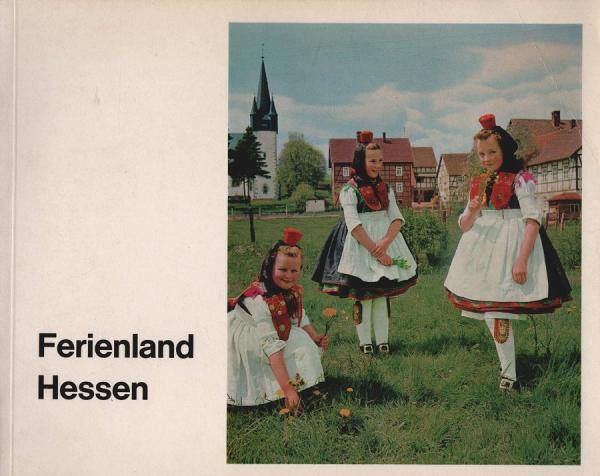 Ferienland Hessen : Fremdenverkehr u. Fremdenverkehrsförderung in Hessen.