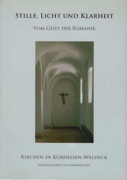 Stille, Licht und Klarheit : vom Geist der Romanik ; Kirchen in Kurhessen-Waldeck.