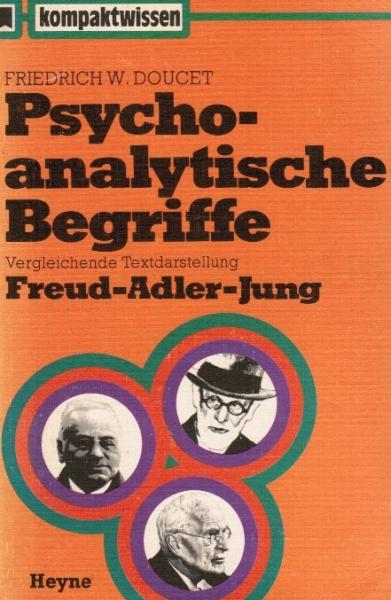 Psychoanalytische Begriffe : vergleichende Textdarstellung Freud, Adler, Jung.