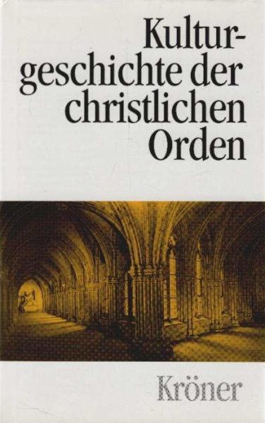 Kulturgeschichte der christlichen Orden : in Einzeldarstellungen.