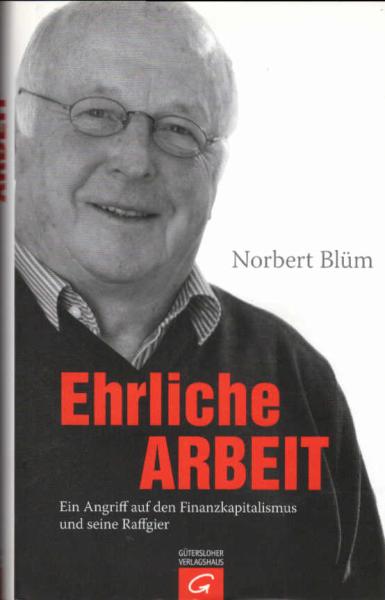 Ehrliche Arbeit : ein Angriff auf den Finanzkapitalismus und seine Raffgier.