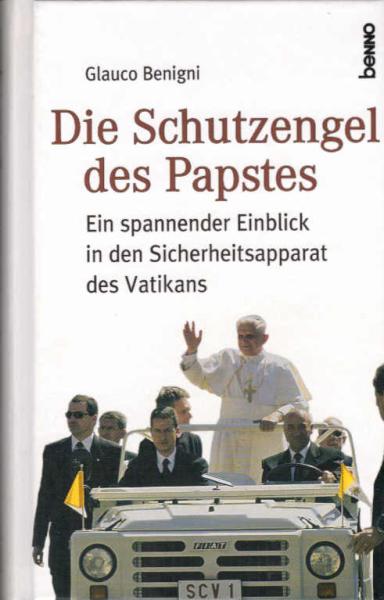 Die Schutzengel des Papstes : ein spannender Einblick in den Sicherheitsapparat des Vatikans.