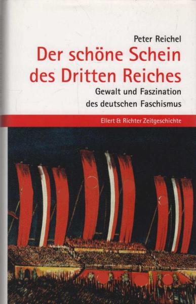 Der schöne Schein des Dritten Reichs : Gewalt und Faszination des deutschen Faschismus.