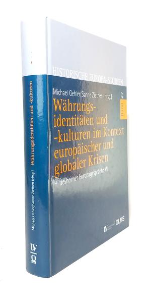 Währungsidentitäten und -kulturen im Kontext europäischer und globaler Krisen. Hildesheimer Europagespräche VI.
