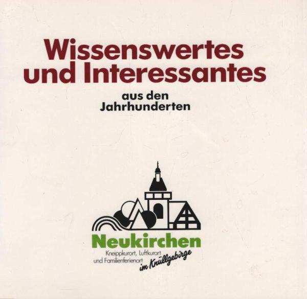 Wissenswertes und Interessantes aus den Jahrhunderten. Geschichte und Geschichten 1142-1992. Festbuch zum 850jährigen Jubiläum. Neukirchen im Knüllgebirge