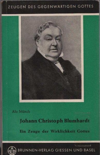 Johann Christoph Blumhardt : Ein Zeuge des gegenwärtigen Gottes.