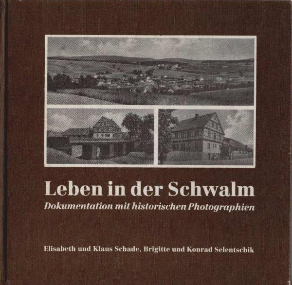 Leben in der Schwalm. Dokumentation mit historischen Photographien aus Röllshausen und Salmshausen