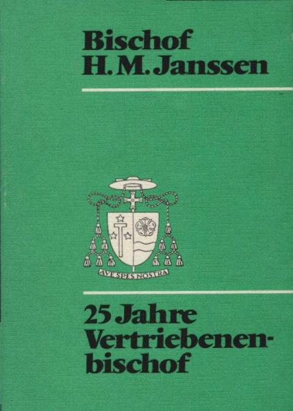 Bischof H.M. Janssen - 25 Jahre Vertriebenenbischof.