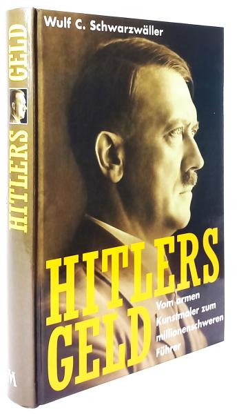 Hitlers Geld : vom armen Kunstmaler zum millionenschweren Führer.